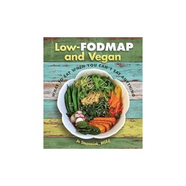 Low-Fodmap and Vegan: What to Eat When You Can't Eat Anything