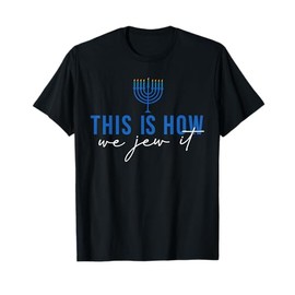Hanukkah This How We Jew It Chanukah Menorah Men Kids Women T-Shirt