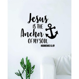 Jesus is The Anchor of My Soul Wall Decal Sticker Vinyl Art Bedroom Living Room Decor Decoration Teen Quote Inspirational Boy Girl Church Religious Religion Amen Blessed Verse Faith Beautiful Hebrews