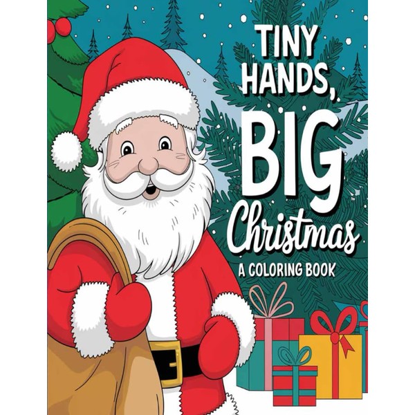 Tiny Hands, Big Christmas: A Coloring Book Of 50 Images