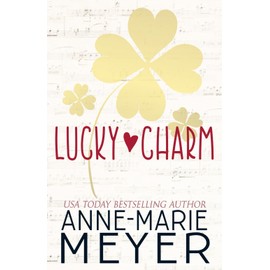 Lucky Charm: A Sweet, Fake Relationship Romance