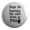 Hippowarehouse Forget the broomstick this witch travels by train Badge