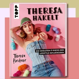 Theresa häkelt: Die coolsten It-Pieces der Lifestyle-Influencerin