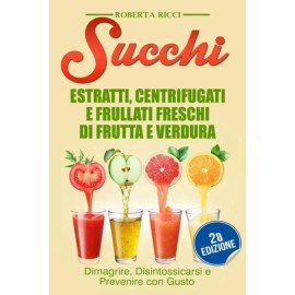Succhi: Estratti, Centrifugati E Frullati Freschi Di Frutta E Verdura - Dim...