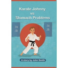 Karate Johnny vs Stomach Problems: "How One Kid's Martial Arts Journey Tackled Tummy Troubles and Built Confidence"