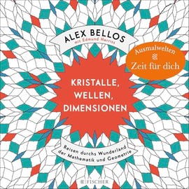 Kristalle, Wellen, Dimensionen – Eine phantastische Welt zum Ausmalen: Reisen durchs Wunderland der Mathematik und Geometrie