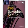 Die Pop Saxophon Schule: Learn & Play in Modern Styles.