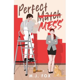 Perfect Mess: A Laugh Out Loud Enemies to Lovers Romantic Comedy