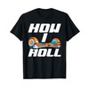 One Wheel Hoverboard Kart Scooter How I Roll Hoverboard T-Shirt