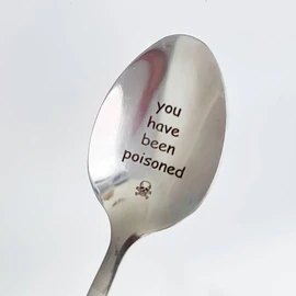 Hand Stamped Dessert, Coffee Spoon, Soup, and Poisoned Spoons - Funny 'You Have Been Poisoned'