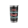 Your Password Strength Information Security Cybersecurity Stainless Steel Insulated Tumbler