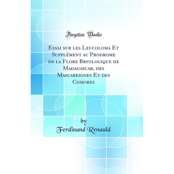 Essai sur les Leucoloma Et Supplément au Prodrome de la