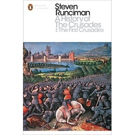 A History of the Crusades I: The First Crusade and the Foundation of the Kingdom of Jerusalem (Penguin Modern Classics)