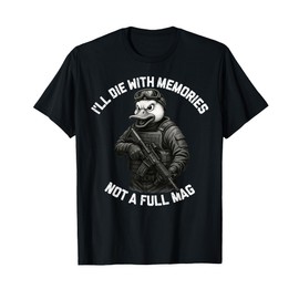 Duck I'll Die With Memories Not A Full Mag T-Shirt
