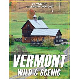 Vermont Wild & Scenic Calendar 2026 - 2027: Two-Year Monthly Layout Planner with Inspirational Design and Planning Pages