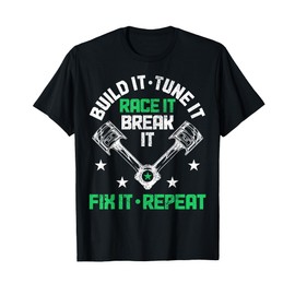 Race Car Build Tune Race Break Fix Repeat Drag Racing T-Shirt