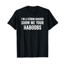 Funny Haboob Storm Chaser and Weather Tracker Joke Novelty T-Shirt