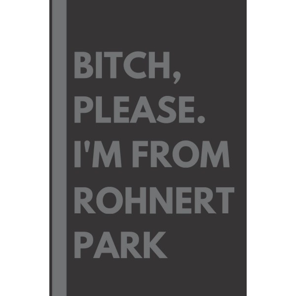 , Please. I'm From Rohnert Park: A Vulgar Adult Composition