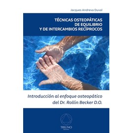 Técnicas Osteopáticas de Equilibrio y de Intercambios Recíprocos: Introducción al enfoque osteopático del Dr. Rollin Becker, DO