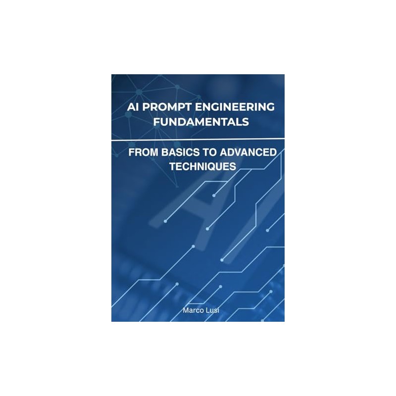 AI Prompt Engineering Fundamentals: From Basics to Advanced Techniques