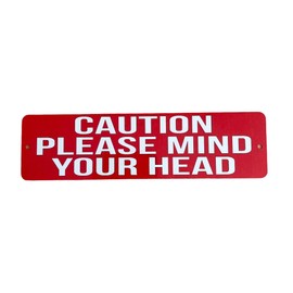 Caution please mind your head quality metal sign