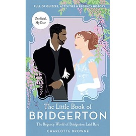 The Little Book of Bridgerton: The Regency World of Bridgerton Laid Bare