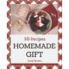 50 Homemade Gift Recipes: A Gift Cookbook You Will Need