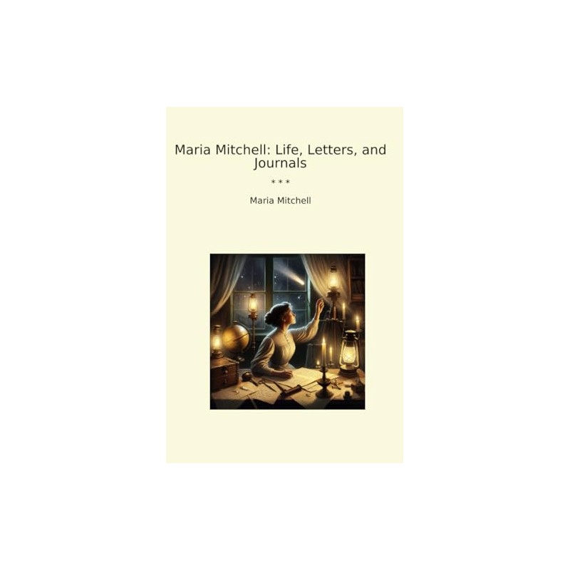Maria Mitchell: Life, Letters, and Journals