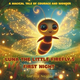 Luna the Little Firefly’s First Night: A Magical Tale of Courage and Wonder