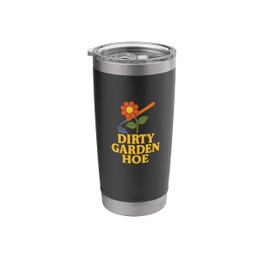 Dirty Garden Hoe Funny Gardening Pun Plant Lovers with Sass Stainless Steel Insulated Tumbler
