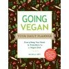 Going Vegan: Your Daily Planner: Everything You Need to Transition