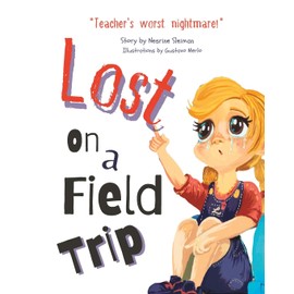 Lost On a Field Trip: A Fun and Educational Storybook for Kids on Safety and Following Rules.