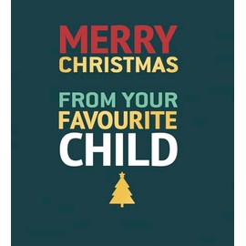 Merry Christmas From Your Favourite Child - Foil Finished Christmas Card