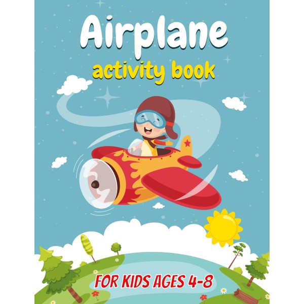 Airplane Activity Book for Kids Ages 4-8: Activities To Do