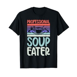 Professional Soup Eater Soup Lover T-Shirt
