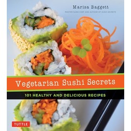 Vegetarian Sushi Secrets: 101 Healthy and Delicious Recipes