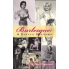 Burlesque: A Living History (hardback)