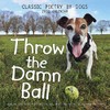 Throw the Damn Ball 2020 Wall Calendar