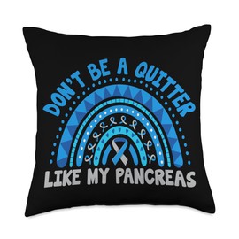 Don’t Be A Quitter Like My Pancreas Throw Pillow