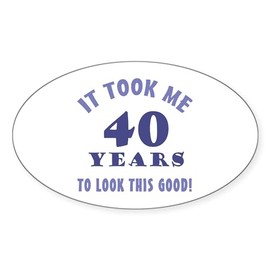 CafePress Hilarious 40Th Birthday Gag Gifts Oval Car Bumper Sticker
