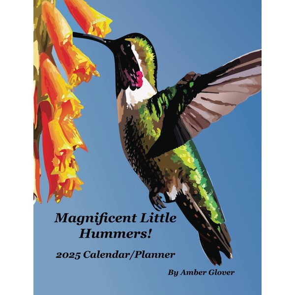 Magnificent Little Hummers! 2025 Calendar/Planner