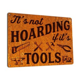 It's Not Hoarding if it's Tools, 8.5 x 11.5 Inch Aluminum Sign, Rustic Workshop, Garage, Craft or Hobby Room Wall Decor, Gifts for Papa, Grandpa, Dad, Woodworking, Cabinet Maker, Mechanic 0912-RK3388