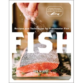 Fish: Recipes and Techniques for Freshwater Fish