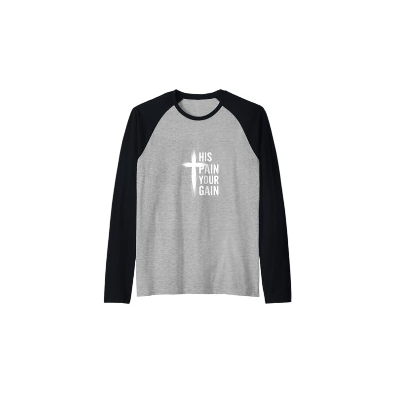His Pain Your Gain Jesus Sacrifice Inspiration |---- Raglan Baseball