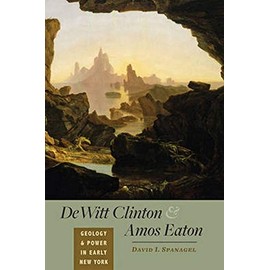 DeWitt Clinton and Amos Eaton: Geology and Power in Early New York