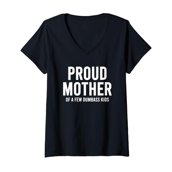 Womens Proud Mother of A Few Dumbass Kids Funny Sarcastic