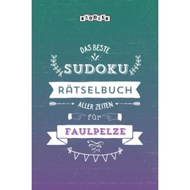 Das beste Sudoku Rätselbuch aller Zeiten für Faulpelze (German Edition)