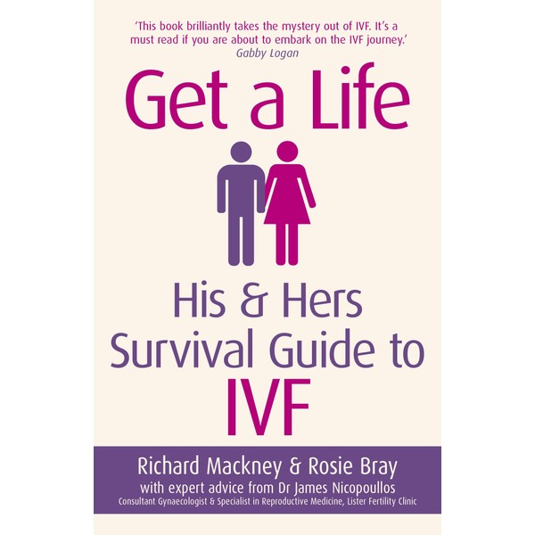 Get A Life: His & Hers Survival Guide to IVF