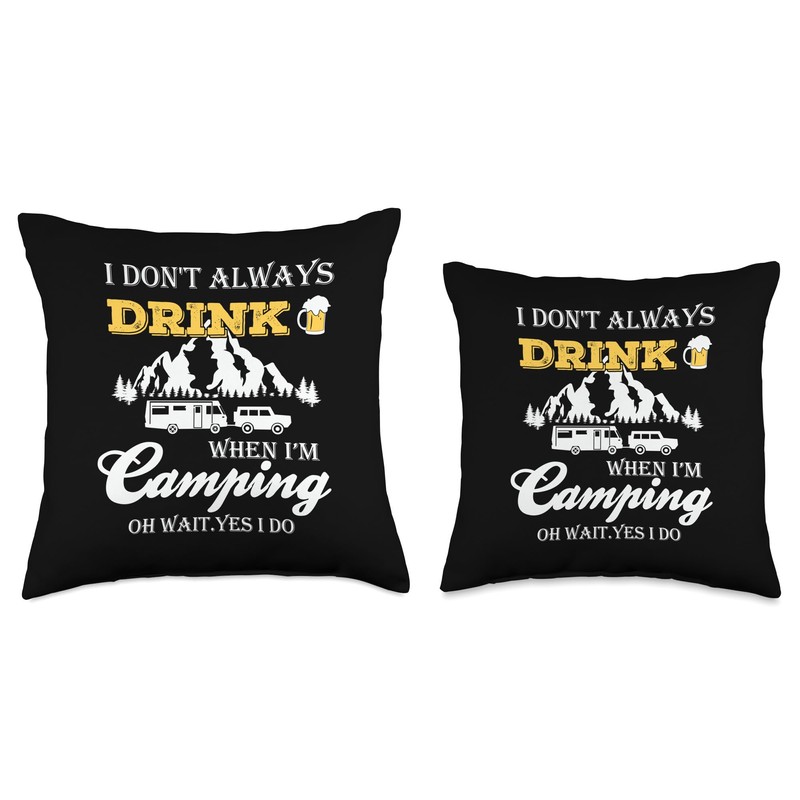 I Don't Always Drink When I'm Camping Throw Pillow