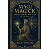 Magi Magick: Ancient Healing Practices of the Magi